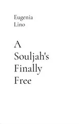 Book cover of A Souljah's Finally Free (short) by Eugenia D Lino
