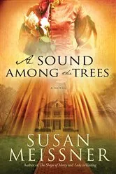 Book cover of A Sound Among the Trees by Susan Meissner