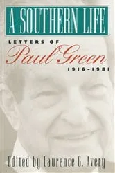 Book cover of A Southern Life by Paul Green