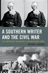 Book cover of A Southern Writer and the Civil War by Jeffery J. Rogers
