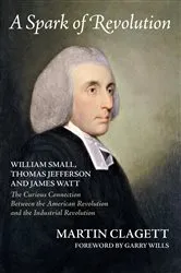 Book cover of A Spark of Revolution: William Small, Thomas Jefferson and James Watt by Unknown