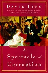 Book cover of A Spectacle of Corruption by David Liss