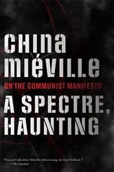 Book cover of A Spectre, Haunting by China Miéville