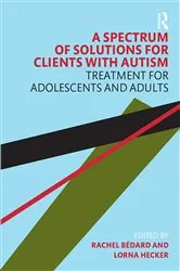 Book cover of A Spectrum of Solutions for Clients with Autism by Rachel Bedard