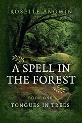 Book cover of A Spell in the Forest by Roselle Angwin