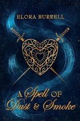 Book cover of A Spell of Dust and Smoke by Elora Burrell
