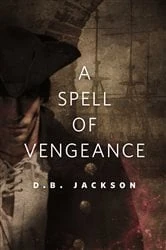 Book cover of A Spell of Vengeance by D. B. Jackson