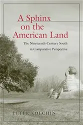 Book cover of A Sphinx on the American Land by Peter Kolchin