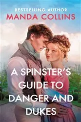 Book cover of A Spinster's Guide to Danger and Dukes by Manda Collins