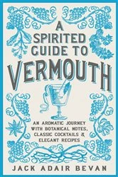 Book cover of A Spirited Guide to Vermouth by Jack Adair Bevan