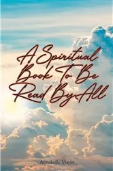 Book cover of A Spiritual Book to Be Read By All by Annabelle Mayes