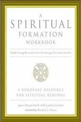 Book cover of A Spiritual Formation Workbook by James Bryan Smith