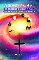 Book cover of A Spiritual Seeker's Path to Freedom by Mario Lara