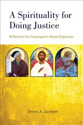 Book cover of A Spirituality for Doing Justice by Dennis  A. Jacobsen