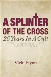 Book cover of A Splinter of the Cross by Vicki Flynn