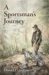 Book cover of A Sportsman's Journey by Donald C. Jackson