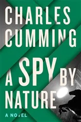 Book cover of A Spy by Nature by Charles Cumming