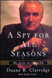 Book cover of A Spy For All Seasons by Duane R. Clarridge
