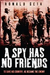 Book cover of A Spy Has No Friends by Ronald Seth