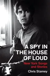 Book cover of A Spy in the House of Loud by Chris Stamey