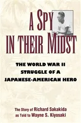 Book cover of A Spy in Their Midst by Richard Sakakida