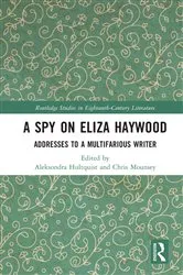 Book cover of A Spy on Eliza Haywood by Aleksondra Hultquist