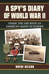 Book cover of A Spy's Diary of World War II by Wayne Nelson