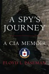 Book cover of A Spy's Journey by Floyd Paseman