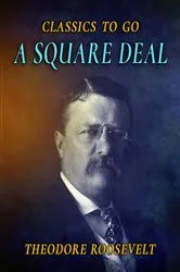 Book cover of A Square Deal by Theodore Roosevelt
