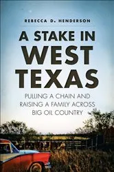 Book cover of A Stake in West Texas by Rebecca D. Henderson