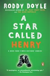Book cover of A Star Called Henry by Roddy Doyle