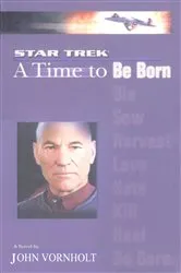 Book cover of A Star Trek: The Next Generation: Time #1: A Time to Be Born by John Vornholt