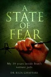 Book cover of A State of Fear - My 10 Years Inside Iran's Torture Jails by Reza Ghaffari