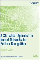 Book cover of A Statistical Approach to Neural Networks for Pattern Recognition by Robert A. Dunne