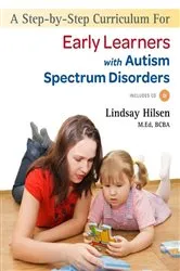 Book cover of A Step-by-Step Curriculum for Early Learners with Autism Spectrum Disorders by Lindsay Hilsen