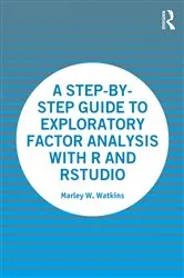Book cover of A Step-by-Step Guide to Exploratory Factor Analysis with R and RStudio by Marley Watkins