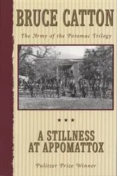 Book cover of A Stillness at Appomattox by Bruce Catton