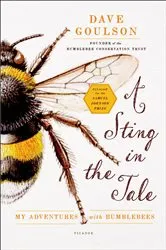 Book cover of A Sting in the Tale by Dave Goulson