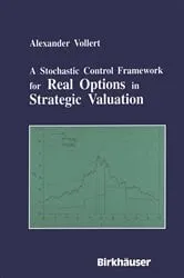 Book cover of A Stochastic Control Framework for Real Options in Strategic Evaluation by Alexander Vollert