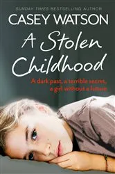 Book cover of A Stolen Childhood by Casey Watson