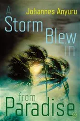 Book cover of A Storm Blew In From Paradise by Johannes Anyuru