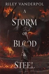 Book cover of A Storm of Blood & Steel by Riley VanderPol
