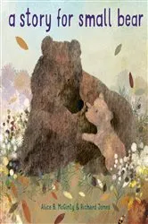 Book cover of A Story for Small Bear by Alice B. McGinty