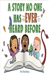 Book cover of A Story No One Has Ever Heard Before by Avi Steinberg