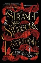 Book cover of A Strange and Stubborn Endurance by Foz Meadows