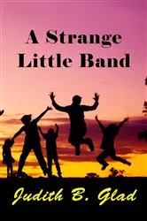 Book cover of A Strange Little Band by Judith Glad