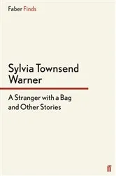 Book cover of A Stranger With a Bag by Sylvia Townsend Warner