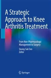 Book cover of A Strategic Approach to Knee Arthritis Treatment by Seung-Suk Seo