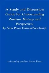 Book cover of A Study and Discussion Guide for Understanding Zionism by Anne Perez
