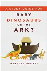 Book cover of A Study Guide for BABY DINOSAURS ON THE ARK? by Janet Kellogg Ray